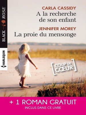 cover image of A la recherche de son enfant--La proie du mensonge--Double jeu amoureux